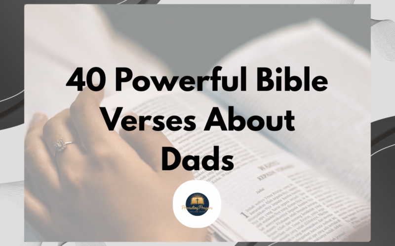 40 Powerful Bible Verses About Dads