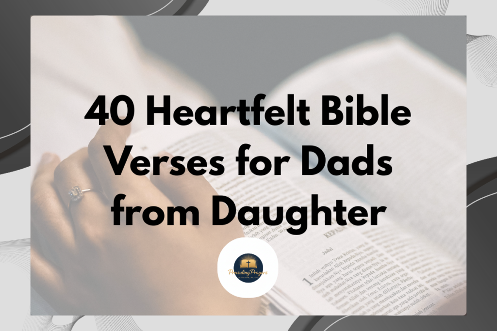 40 Heartfelt Bible Verses for Dads from Daughter