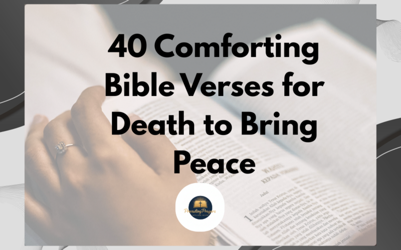 40 Comforting Bible Verses for Death to Bring Peace