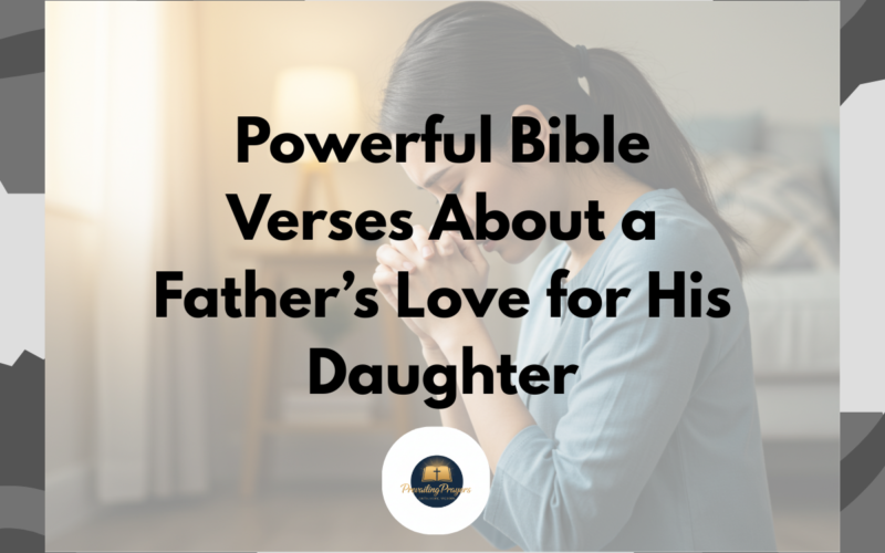 Powerful Bible Verses About a Father’s Love for His Daughter