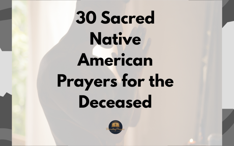 30 Sacred Native American Prayers for the Deceased