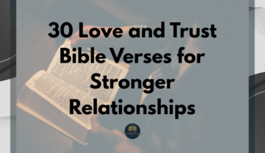 30 Love and Trust Bible Verses for Stronger Relationships