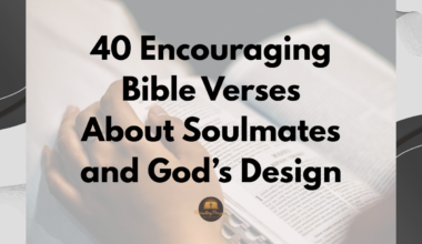 40 Encouraging Bible Verses About Soulmates and God’s Design