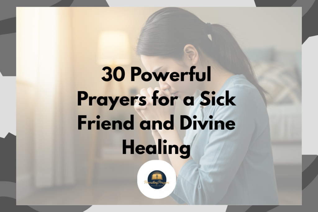 30 Powerful Prayers for a Sick Friend and Divine Healing