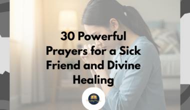 30 Powerful Prayers for a Sick Friend and Divine Healing