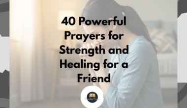 40 Powerful Prayers for Strength and Healing for a Friend