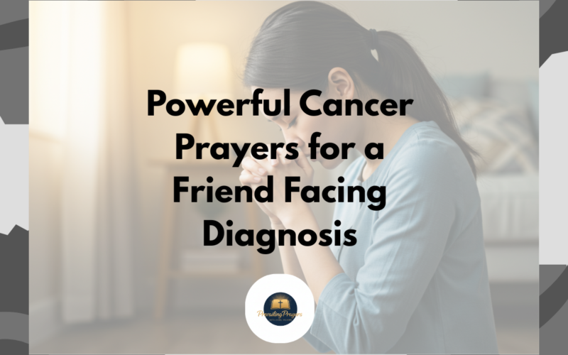 Powerful Cancer Prayers for a Friend Facing Diagnosis