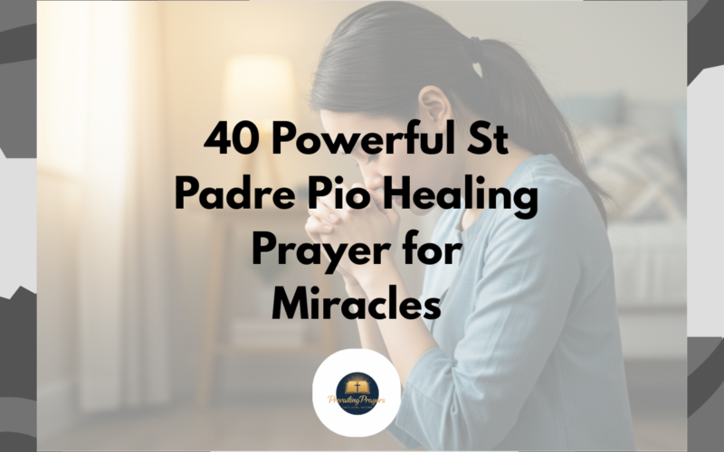 40 Powerful St Padre Pio Healing Prayer for Miracles