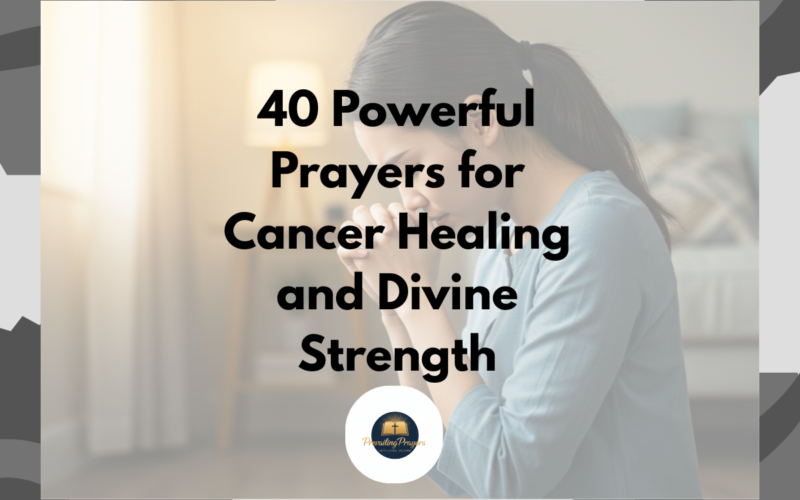 40 Powerful Prayers for Cancer Healing and Divine Strength