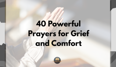 40 Powerful Prayers for Grief and Comfort