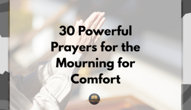 30 Powerful Prayers for the Mourning for Comfort