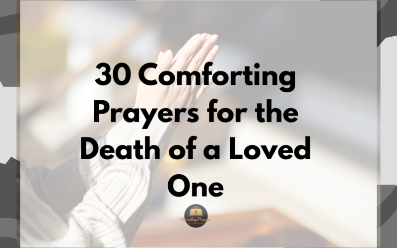 30 Comforting Prayers for the Death of a Loved One