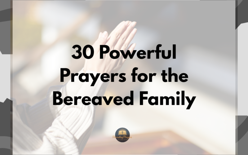 30 Powerful Prayers for the Bereaved Family