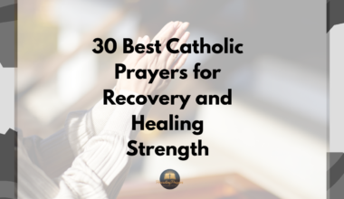 30 Best Catholic Prayers for Recovery and Healing Strength