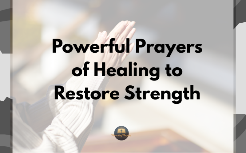 Powerful Prayers of Healing to Restore Strength