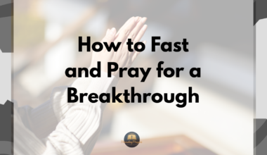 How to Fast and Pray for a Breakthrough