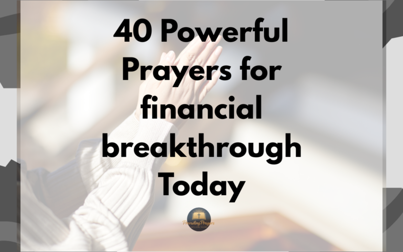 40 Powerful Prayers for financial breakthrough Today