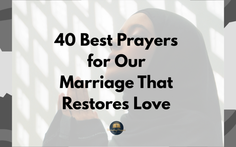 40 Best Prayers for Our Marriage That Restores Love