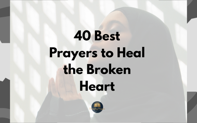 40 Best Prayers to Heal the Broken Heart