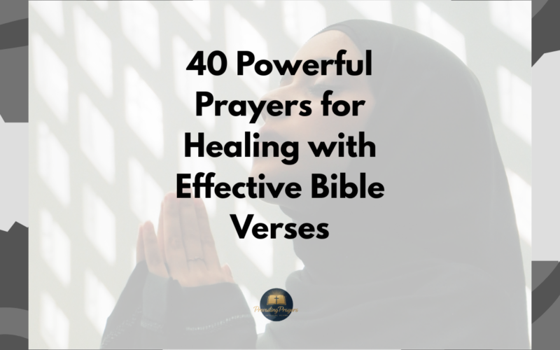 40 Powerful Prayers for Healing with Effective Bible Verses
