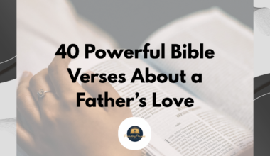 40 Powerful Bible Verses About a Father’s Love
