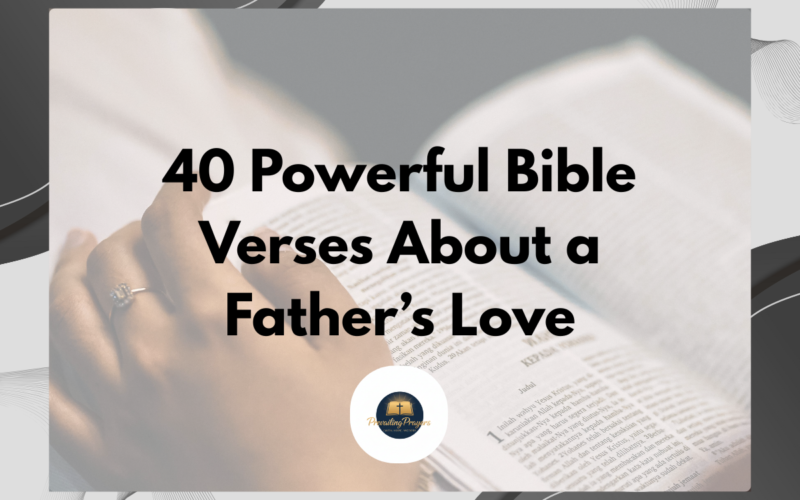 40 Powerful Bible Verses About a Father’s Love