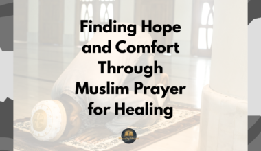 Finding Hope and Comfort Through Muslim Prayer for Healing