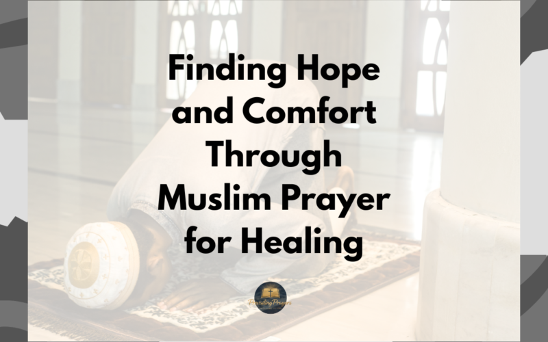 Finding Hope and Comfort Through Muslim Prayer for Healing