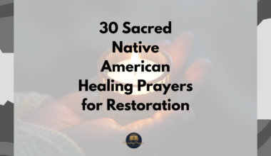 30 Sacred Native American Healing Prayers for Restoration