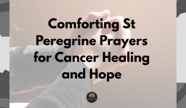 Comforting St Peregrine Prayers for Cancer Healing and Hope