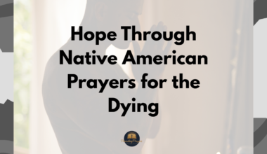 Hope Through Native American Prayers for the Dying