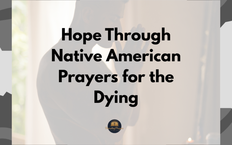 Hope Through Native American Prayers for the Dying