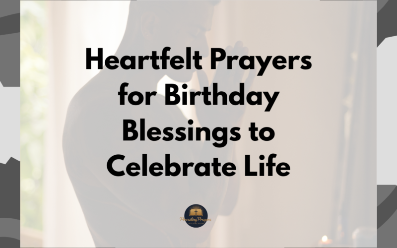 Heartfelt Prayers for Birthday Blessings to Celebrate Life