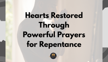 Hearts Restored Through Powerful Prayers for Repentance