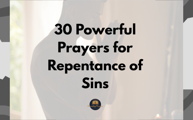 30 Powerful Prayers for Repentance of Sins