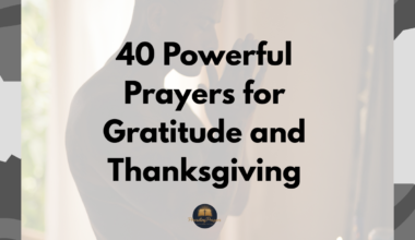 40 Powerful Prayers for Gratitude and Thanksgiving