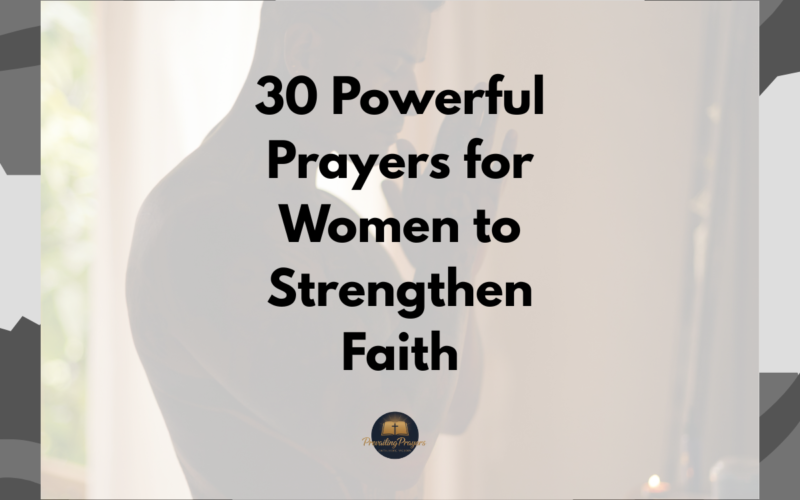 30 Powerful Prayers for Women to Strengthen Faith
