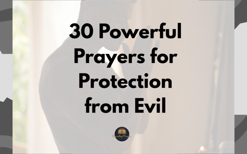 30 Powerful Prayers for Protection from Evil