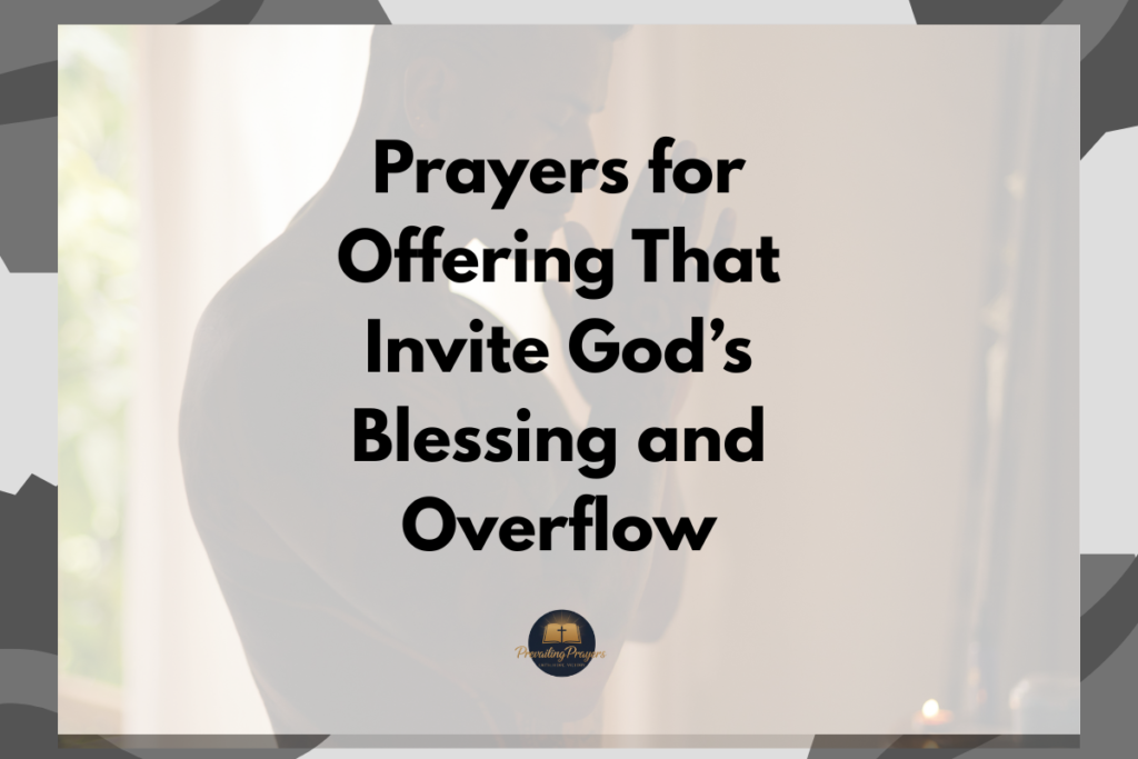 Prayers for Offering That Invite God’s Blessing and Overflow