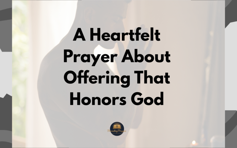 A Heartfelt Prayer About Offering That Honors God