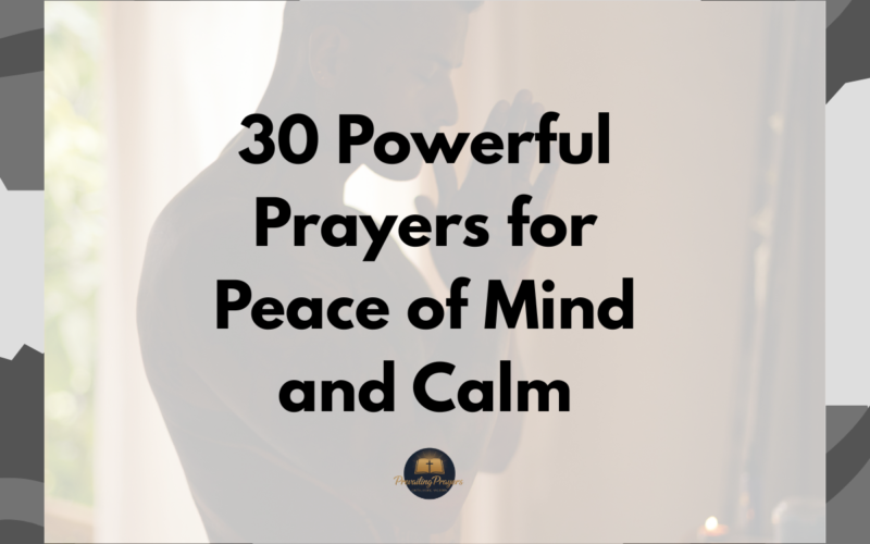 30 Powerful Prayers for Peace of Mind and Calm
