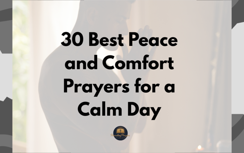 30 Best Peace and Comfort Prayers for a Calm Day