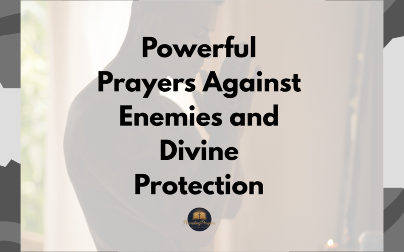 Powerful Prayers Against Enemies and Divine Protection