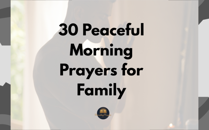 30 Peaceful Morning Prayers for Family