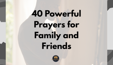 40 Powerful Prayers for Family and Friends