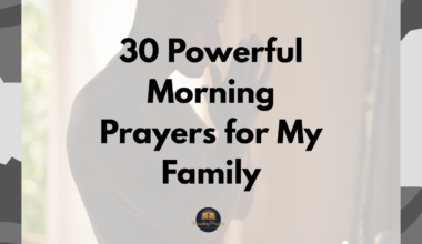 30 Powerful Morning Prayers for My Family