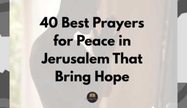 40 Best Prayers for Peace in Jerusalem That Bring Hope