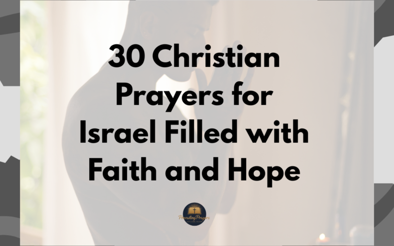 30 Christian Prayers for Israel Filled with Faith and Hope
