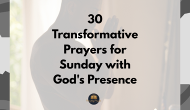 30 Transformative Prayers for Sunday with God's Presence