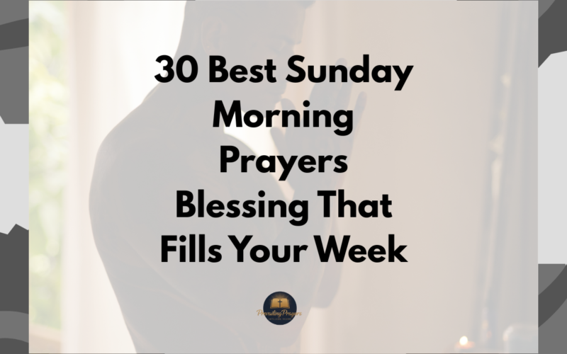 30 Best Sunday Morning Prayers Blessing That Fills Your Week